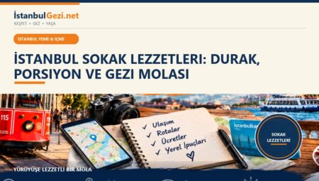 İstanbul Sokak Lezzetleri: Durak, Porsiyon ve Gezi Molası