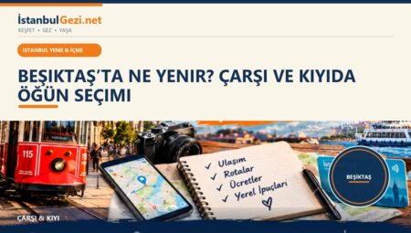 Beşiktaş’ta Ne Yenir? Çarşı ve Kıyıda Öğün Seçimi