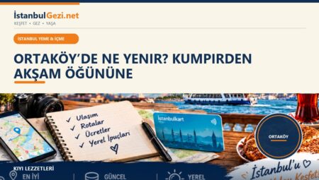 Ortaköy’de Ne Yenir? Kumpirden Akşam Öğününe